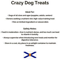 Load image into Gallery viewer, Crazy Dog Beef Liver Dehydrated Treats 8oz